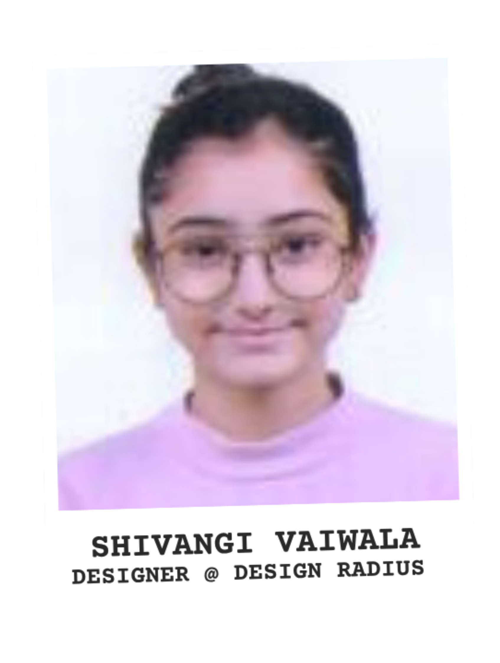 Shivangi Valwala, Designer at Design Radius